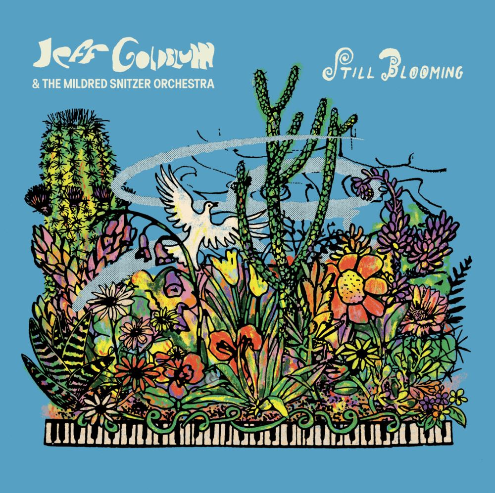 Jeff Goldblum & The Mildred Snitzer Orchestra - Still Blooming