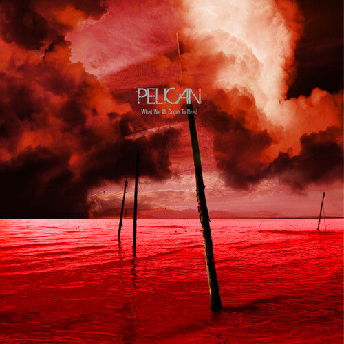 Pelican - What We All Come To Need & Ephemeral [3-lp]